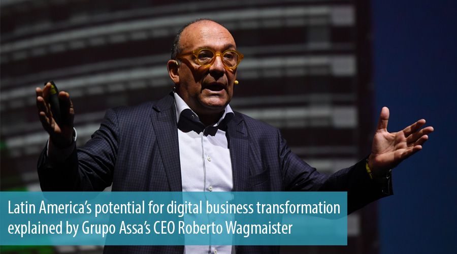 Latin America’s potential for digital business transformation explained by Grupo Assa’s CEO Roberto Wagmaister