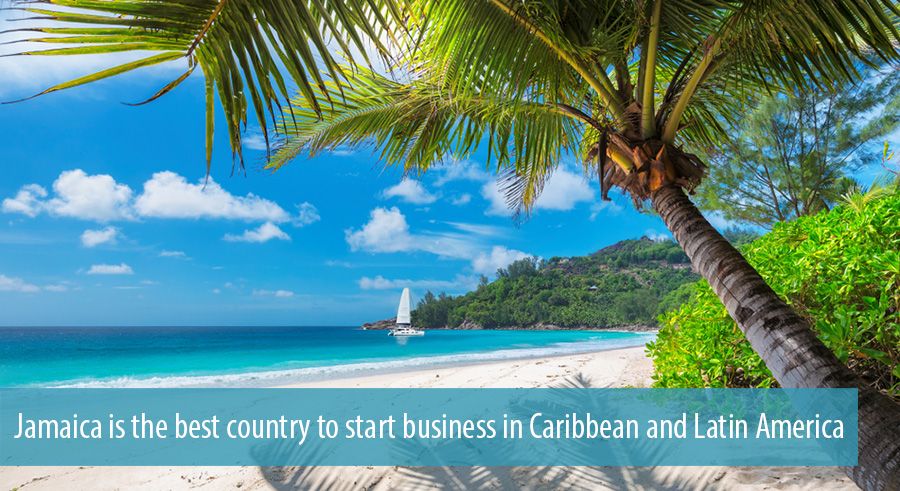 Jamaica is the best country to start business in Caribbean and Latin America