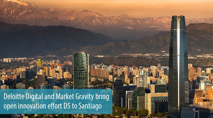 Deloitte Digital and Market Gravity bring open innovation effort D5 to Santiago