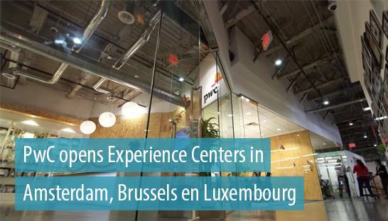 PwC opens Experience Centers in Amsterdam, Brussels en Luxembourg