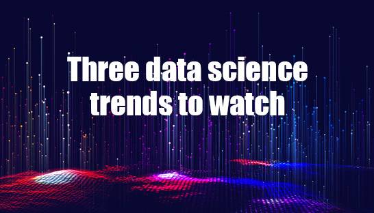 Synechron experts on three data science trends to watch