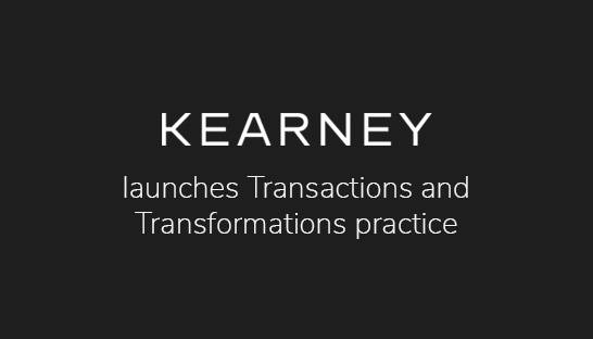 Kearney launches transactions and transformations practice