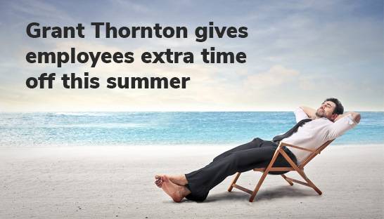 Grant Thornton gives employees extra time off this summer