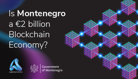 Montenegro and Agile Dynamics explore how to unlock €2 billion blockchain economy